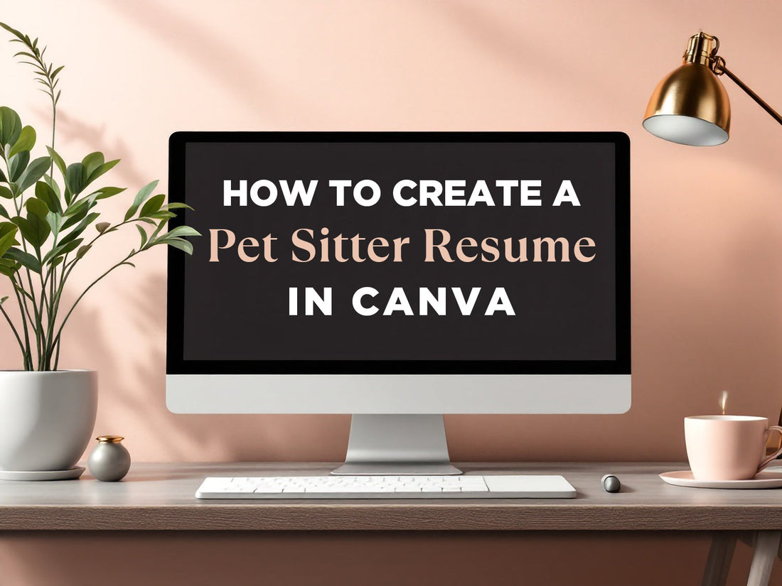How to Create a Pet Sitter Resume in Canva